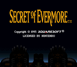 Secret of Evermore sur Super nes (Snes) : la soluce