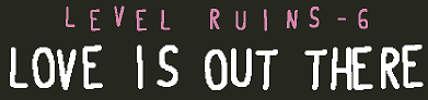 Baba is You sur Switch et Pc -  Temple Ruins : Niveau 6 - Love Is Out There : Titre du niveau